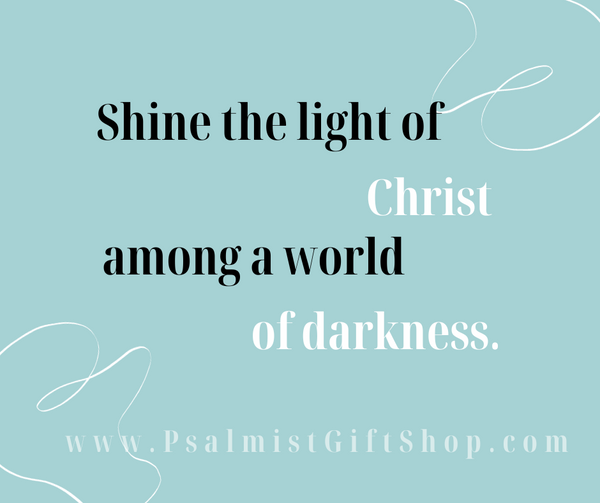 Shining the Light of Christ in a World of Darkness