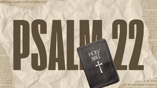 Psalm 22: A Prophetic Cry and the Suffering Savior