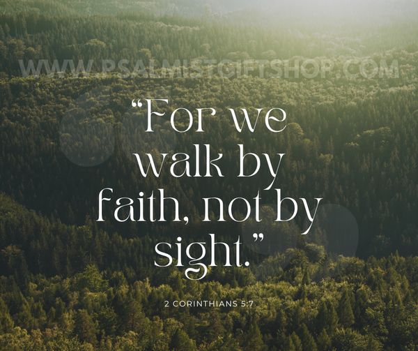 Walking by Faith: Embracing the Wisdom of 2 Corinthians 5:7