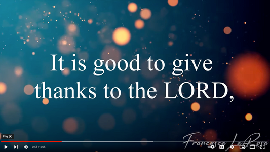 Psalm 92 - Lord, It Is Good To Give Thanks To You - Francesca LaRosa (Official Lyric Video)