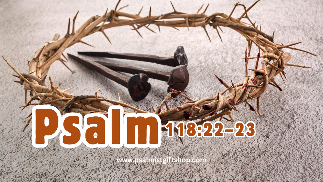 ✨ The Rejected Stone Who Became the Cornerstone ( Psalm 118:22–23)