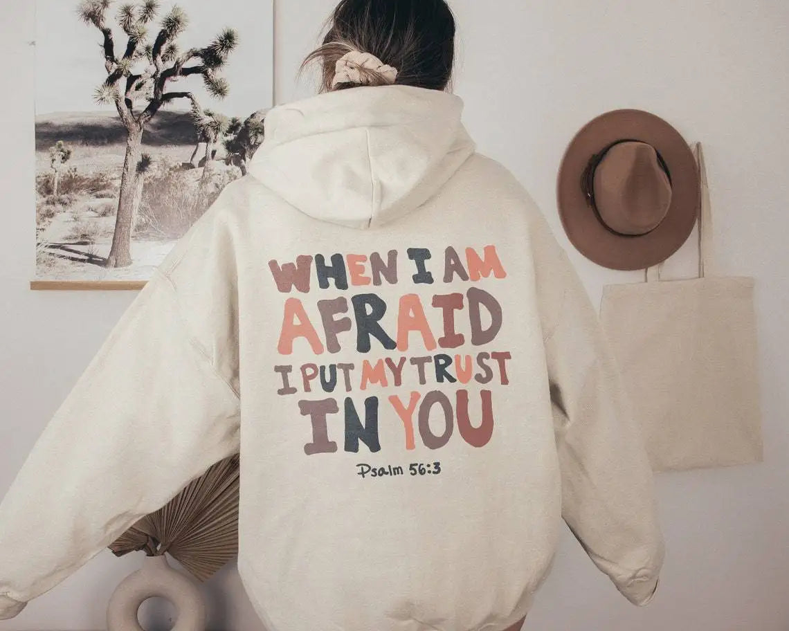 🔥 When I Am Afraid I Put My Trust in You" Hoodie – Faith-Inspired Christian Sweatshirt for Women!