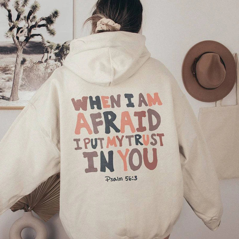 🔥 When I Am Afraid I Put My Trust in You" Hoodie – Faith-Inspired Christian Sweatshirt for Women!