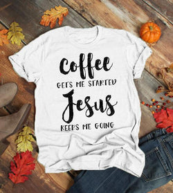 Coffee Gets Me Started Jesus Keeps Me Going T-Shirt